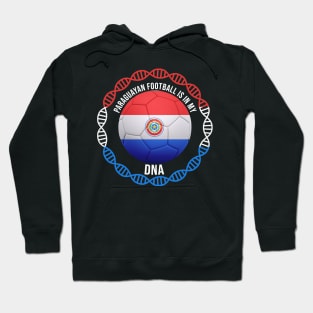 Paraguayan Football Is In My DNA - Gift for Paraguayan With Roots From Paraguay Hoodie